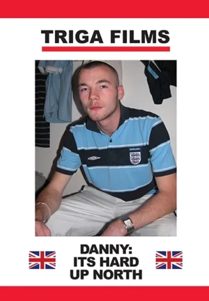 DANNY: IT’S HARD UP NORTH – Reloaded.